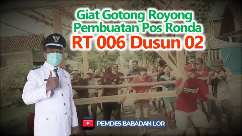 Giat Gotong Royong Pembuatan Pos Ronda RT 006 Dusun 02 Desa Babadan Lor