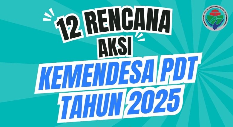 12 Rencana Aksi Kementerian Desa dan Pembangunan Daerah Tertinggal (PDT) Tahun 2025